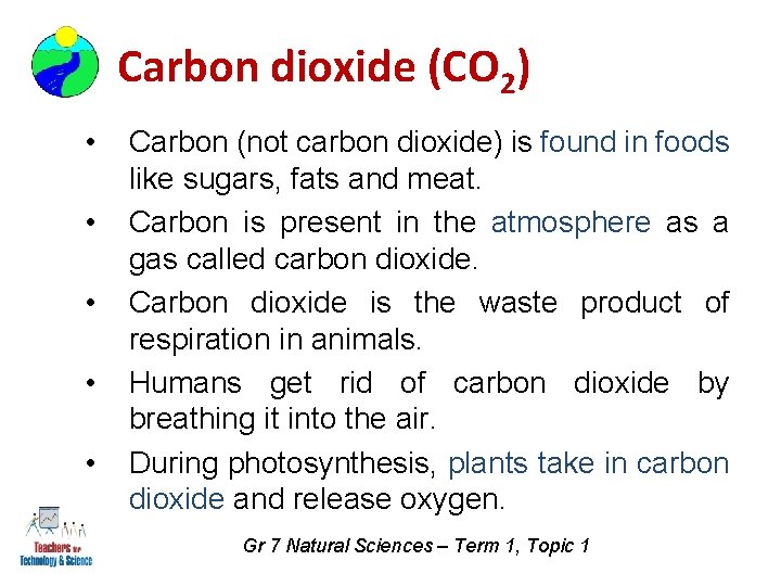 Carbon dioxide (CO 2) • • • Carbon (not carbon dioxide) is found in