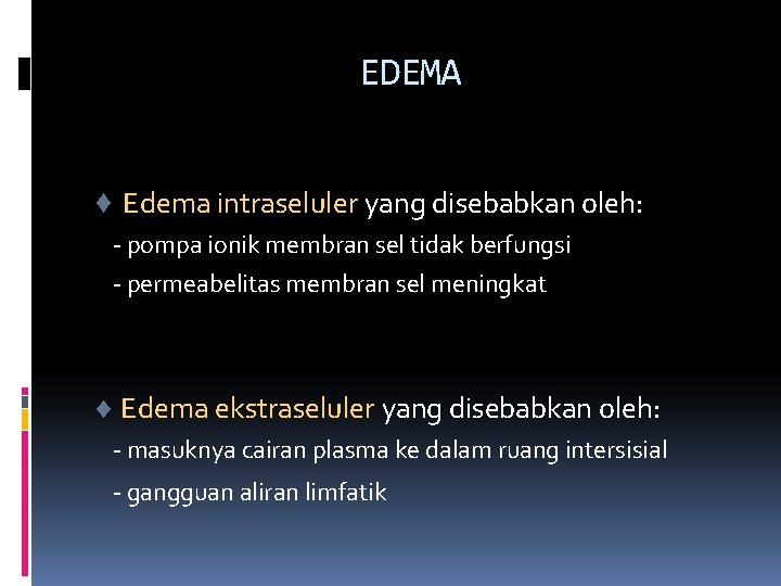 EDEMA Edema intraseluler yang disebabkan oleh: - pompa ionik membran sel tidak berfungsi -