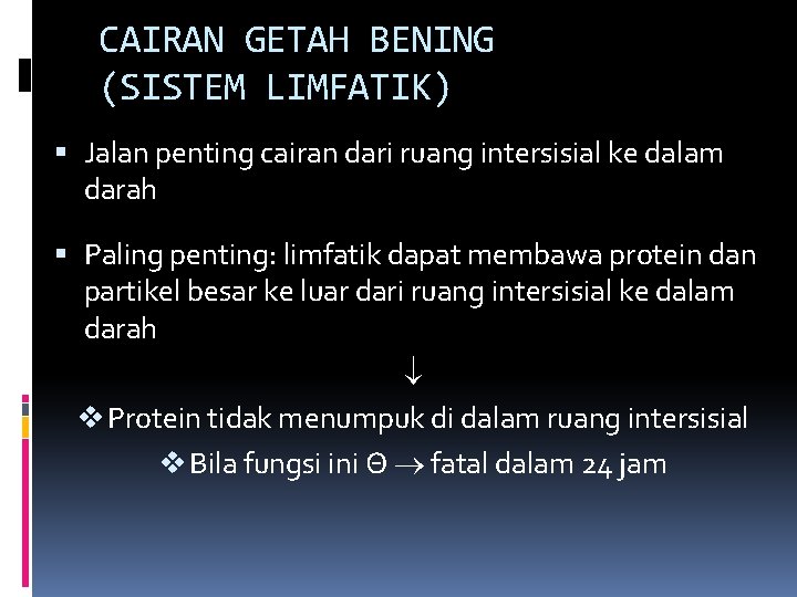 CAIRAN GETAH BENING (SISTEM LIMFATIK) Jalan penting cairan dari ruang intersisial ke dalam darah