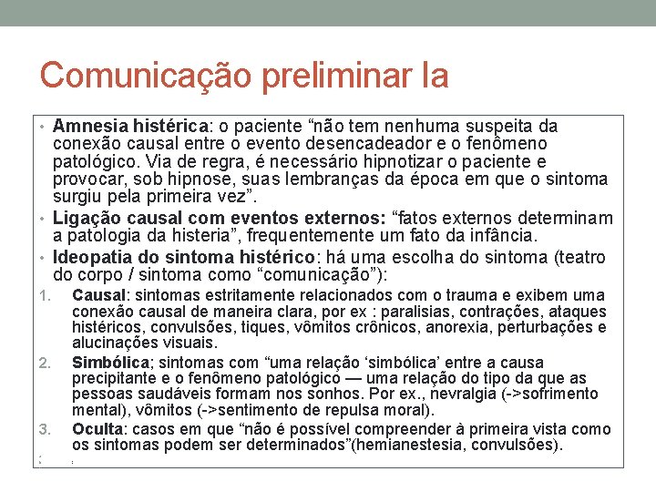 Comunicação preliminar Ia • Amnesia histérica: o paciente “não tem nenhuma suspeita da conexão