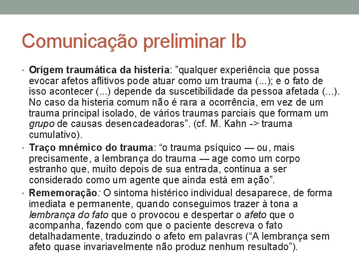 Comunicação preliminar Ib • Origem traumática da histeria: ”qualquer experiência que possa evocar afetos