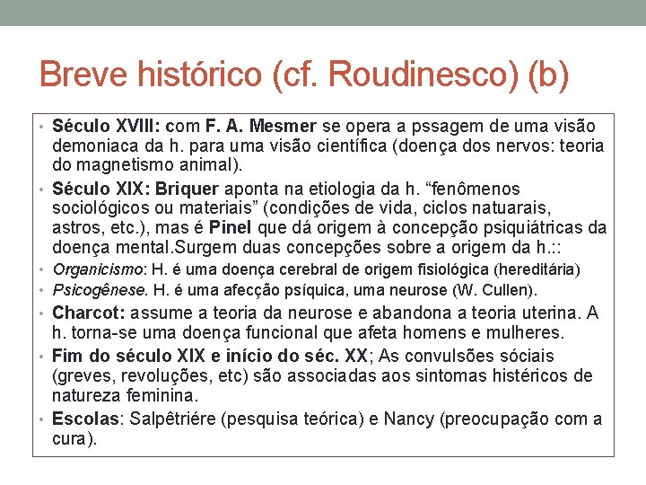 Breve histórico (cf. Roudinesco) (b) • Século XVIII: com F. A. Mesmer se opera