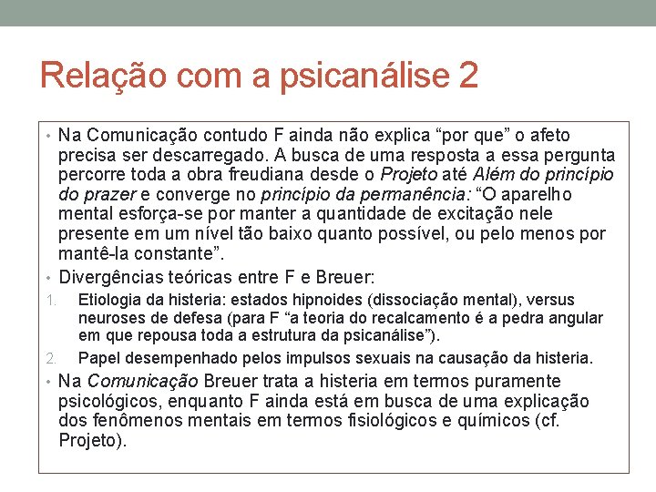 Relação com a psicanálise 2 • Na Comunicação contudo F ainda não explica “por