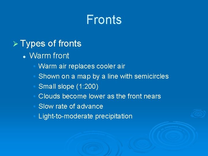 Fronts Ø Types of fronts l Warm front • • • Warm air replaces