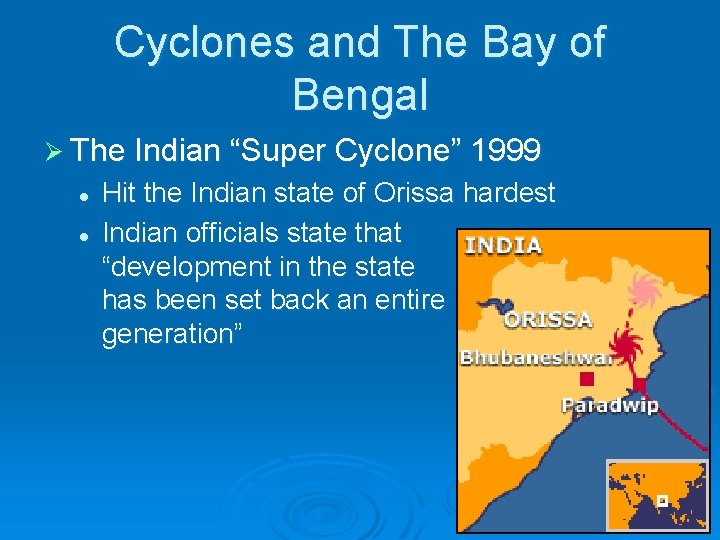 Cyclones and The Bay of Bengal Ø The Indian “Super Cyclone” 1999 l l