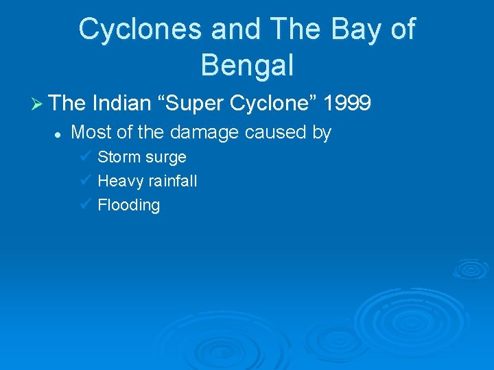 Cyclones and The Bay of Bengal Ø The Indian “Super Cyclone” 1999 l Most
