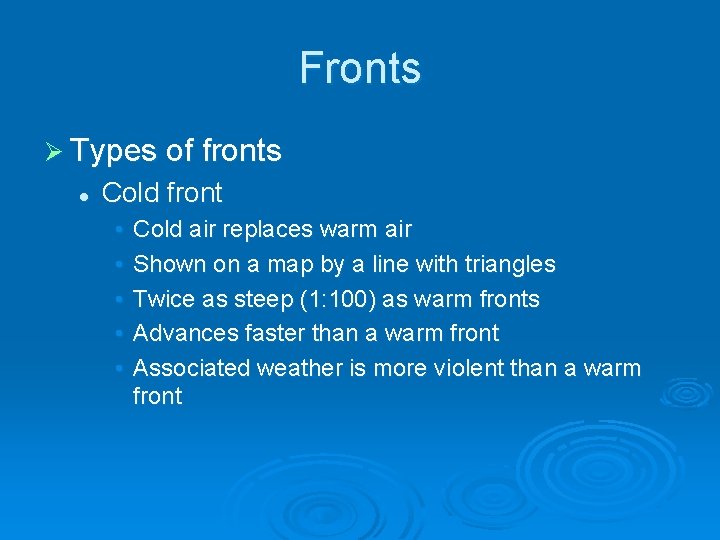 Fronts Ø Types of fronts l Cold front • • • Cold air replaces