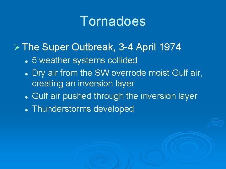 Tornadoes Ø The Super Outbreak, 3 -4 April 1974 l l 5 weather systems