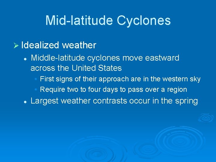 Mid-latitude Cyclones Ø Idealized weather l Middle-latitude cyclones move eastward across the United States