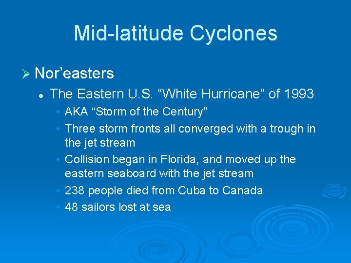 Mid-latitude Cyclones Ø Nor’easters l The Eastern U. S. “White Hurricane” of 1993 •