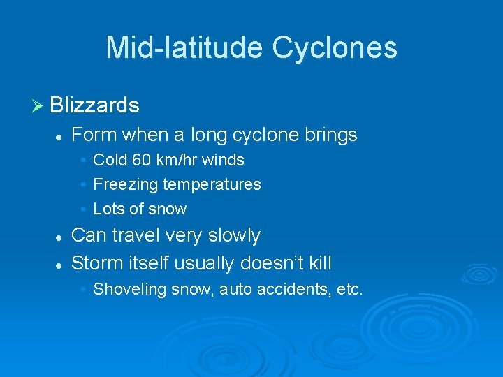 Mid-latitude Cyclones Ø Blizzards l Form when a long cyclone brings • • •