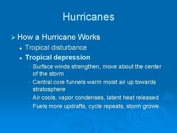 Hurricanes Ø How a Hurricane Works l l Tropical disturbance Tropical depression • Surface