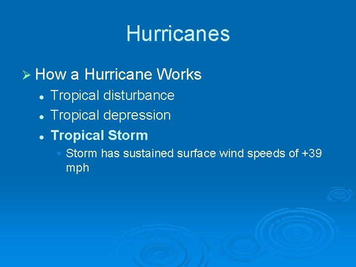 Hurricanes Ø How a Hurricane Works l l l Tropical disturbance Tropical depression Tropical