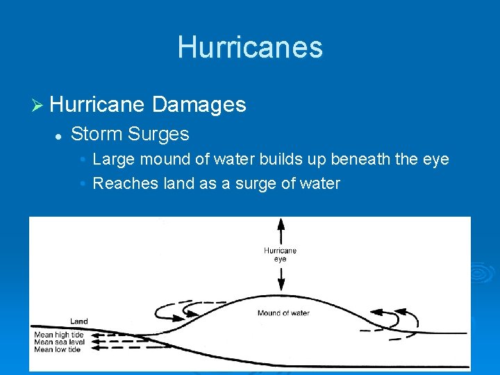 Hurricanes Ø Hurricane Damages l Storm Surges • Large mound of water builds up