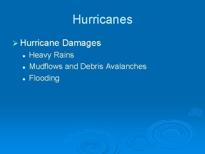 Hurricanes Ø Hurricane Damages l l l Heavy Rains Mudflows and Debris Avalanches Flooding