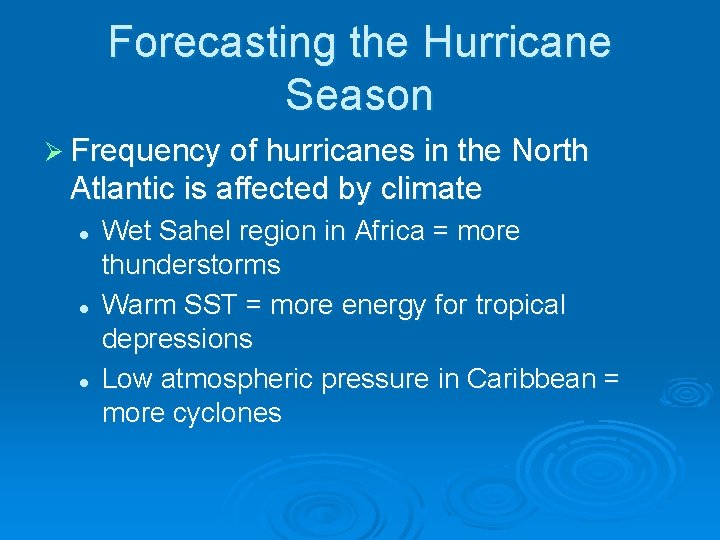 Forecasting the Hurricane Season Ø Frequency of hurricanes in the North Atlantic is affected