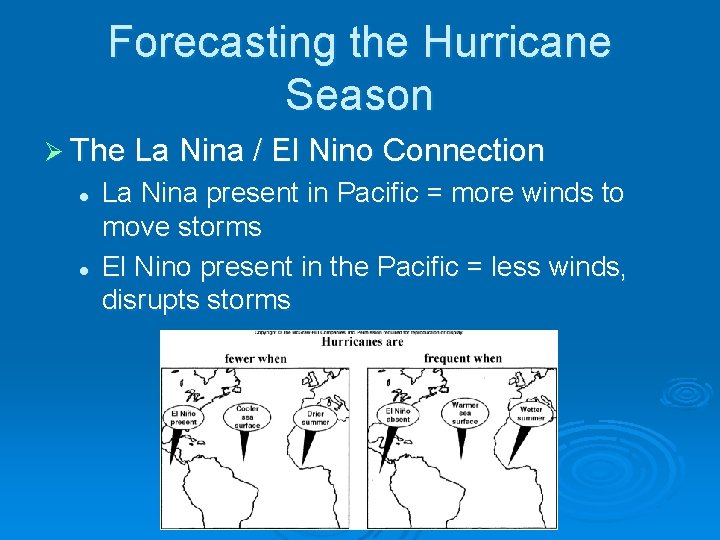 Forecasting the Hurricane Season Ø The La Nina / El Nino Connection l l
