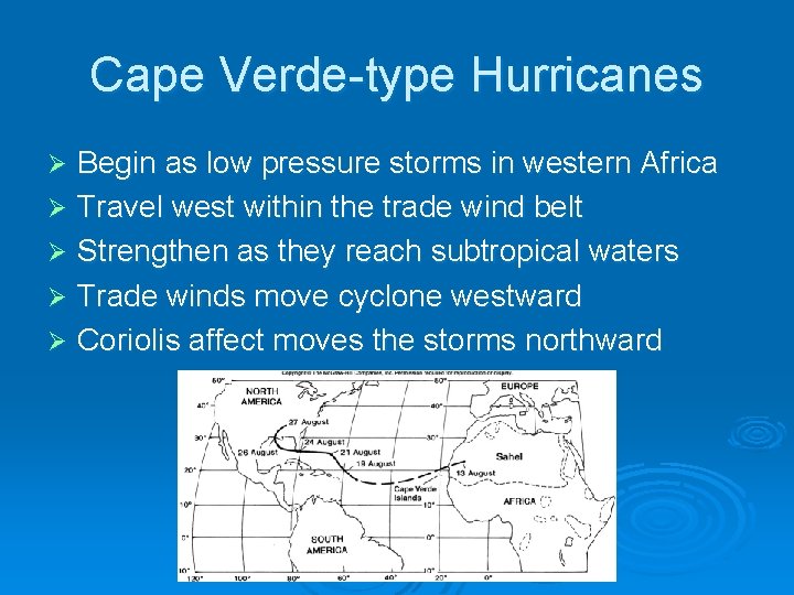 Cape Verde-type Hurricanes Begin as low pressure storms in western Africa Ø Travel west