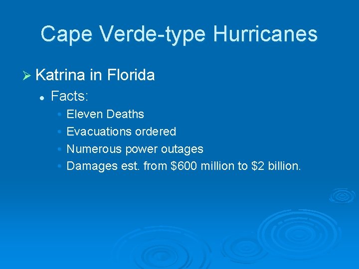 Cape Verde-type Hurricanes Ø Katrina in Florida l Facts: • • Eleven Deaths Evacuations