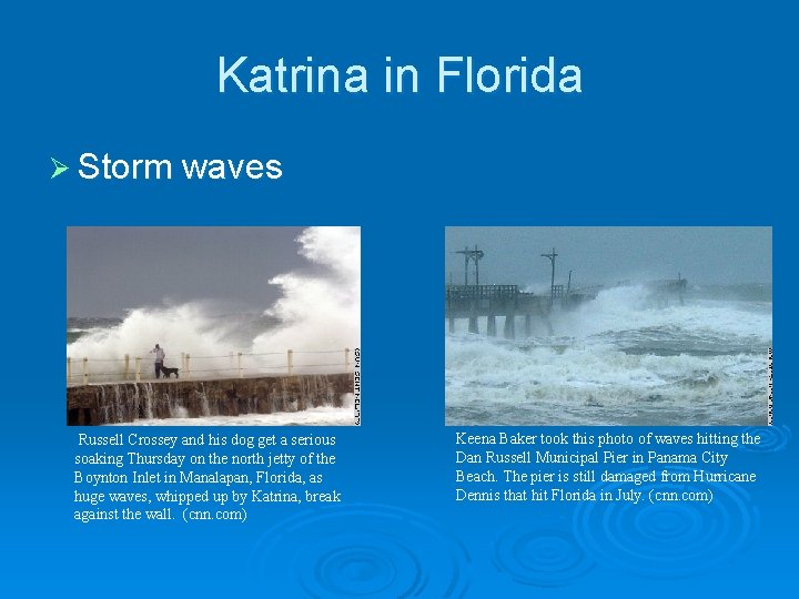 Katrina in Florida Ø Storm waves Russell Crossey and his dog get a serious