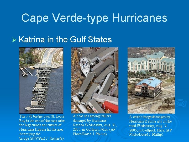 Cape Verde-type Hurricanes Ø Katrina in the Gulf States The I-90 bridge over St.