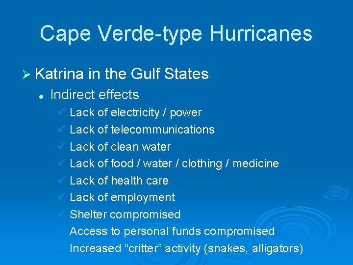 Cape Verde-type Hurricanes Ø Katrina in the Gulf States l Indirect effects ü Lack
