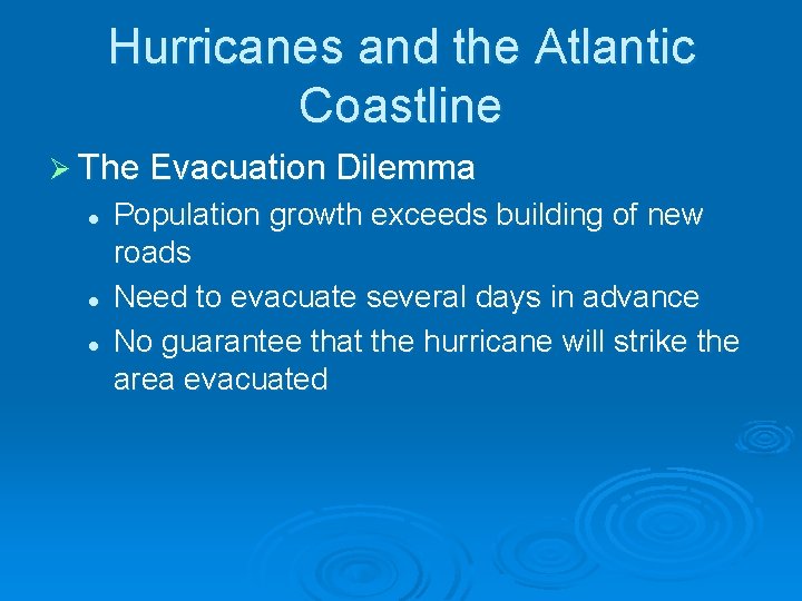 Hurricanes and the Atlantic Coastline Ø The Evacuation Dilemma l l l Population growth