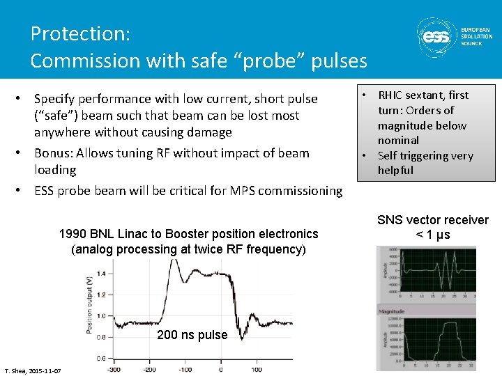 Protection: Commission with safe “probe” pulses • Specify performance with low current, short pulse