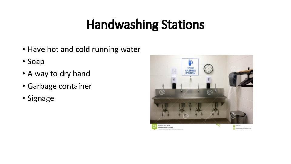 Handwashing Stations • Have hot and cold running water • Soap • A way