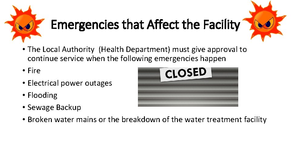 Emergencies that Affect the Facility • The Local Authority (Health Department) must give approval