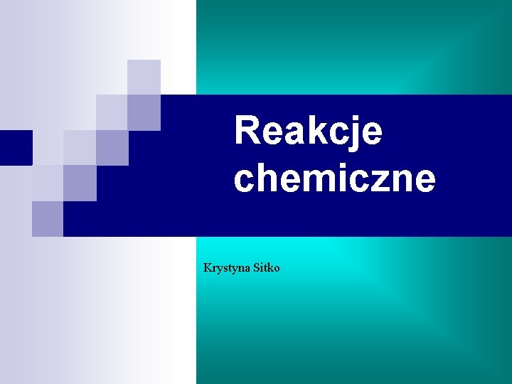 Reakcje chemiczne Krystyna Sitko 