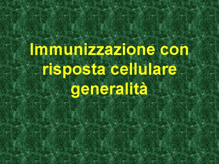 Immunizzazione con risposta cellulare generalità 