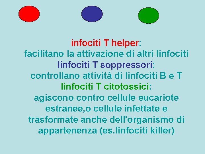 infociti T helper: facilitano la attivazione di altri linfociti T soppressori: controllano attività di