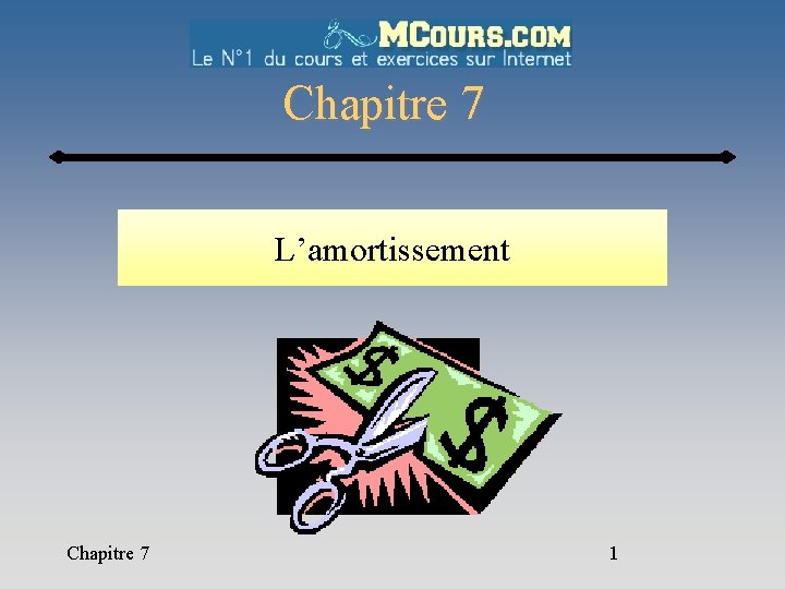 Chapitre 7 L’amortissement Chapitre 7 1 