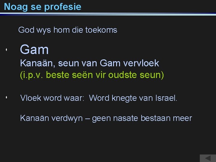 Noag se profesie God wys hom die toekoms Gam Kanaän, seun van Gam vervloek