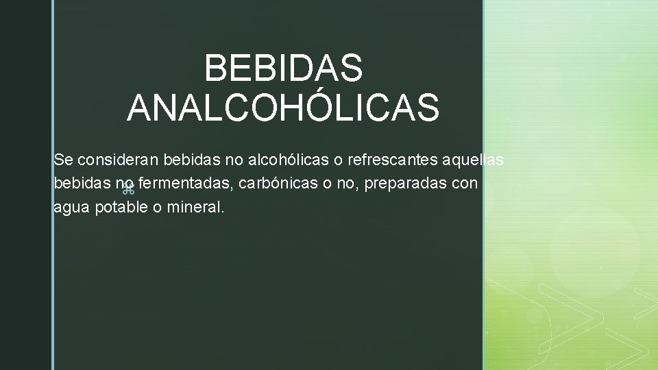 BEBIDAS ANALCOHÓLICAS Se consideran bebidas no alcohólicas o refrescantes aquellas bebidas no z fermentadas,