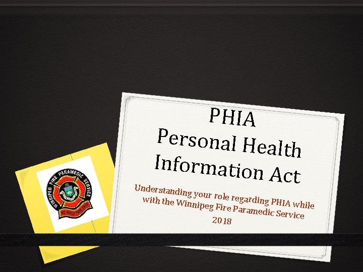 PHIA Personal He alth Information A c t Understand ing your rol e regarding