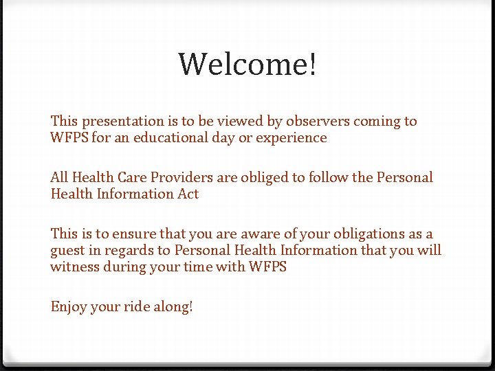 Welcome! This presentation is to be viewed by observers coming to WFPS for an