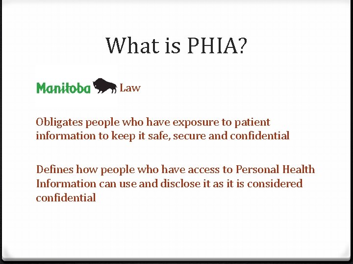 What is PHIA? Law Obligates people who have exposure to patient information to keep