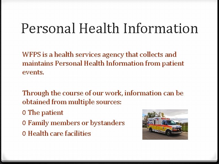 Personal Health Information WFPS is a health services agency that collects and maintains Personal