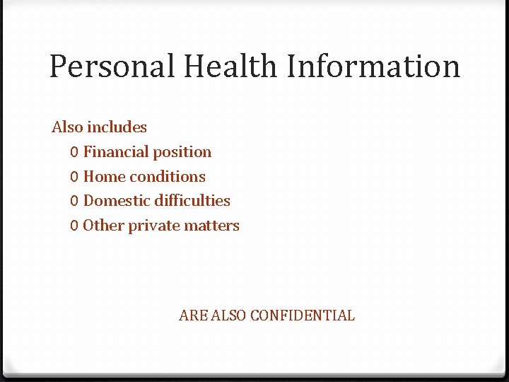 Personal Health Information Also includes 0 Financial position 0 Home conditions 0 Domestic difficulties