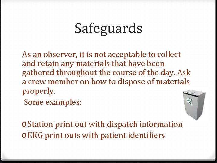 Safeguards As an observer, it is not acceptable to collect and retain any materials