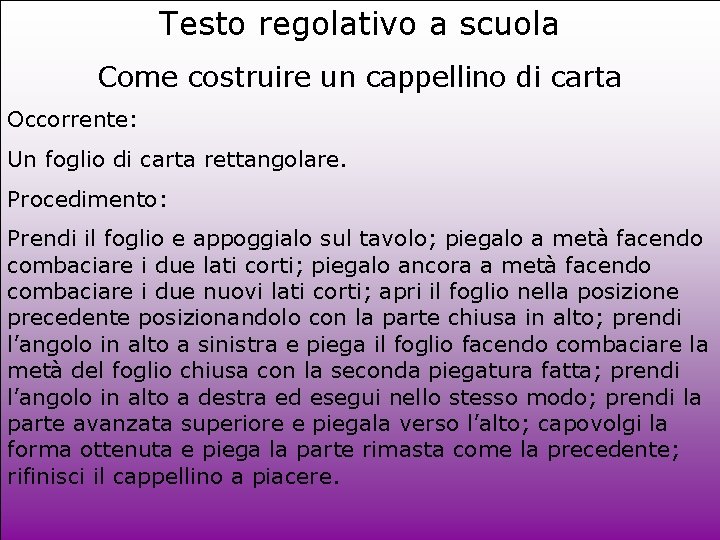 Testo regolativo a scuola Come costruire un cappellino di carta Occorrente: Un foglio di