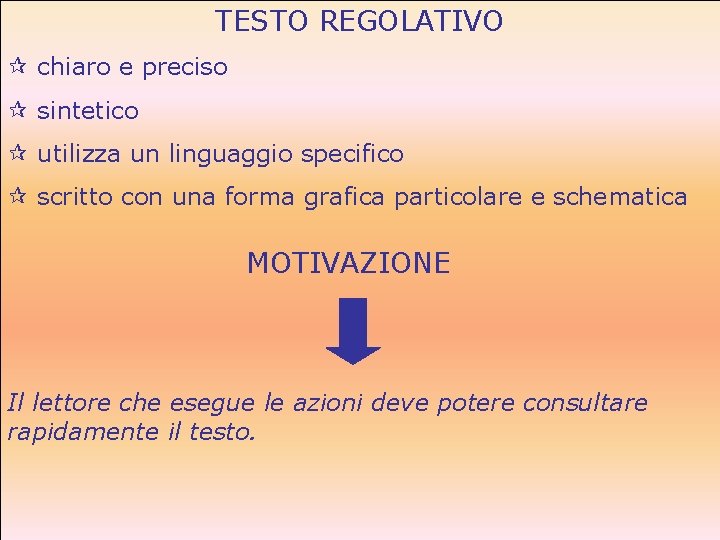 TESTO REGOLATIVO ¶ chiaro e preciso ¶ sintetico ¶ utilizza un linguaggio specifico ¶