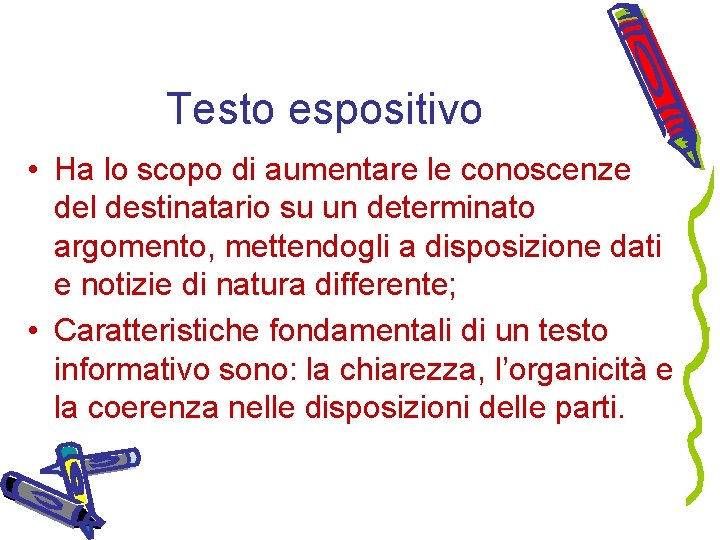 Testo espositivo • Ha lo scopo di aumentare le conoscenze del destinatario su un