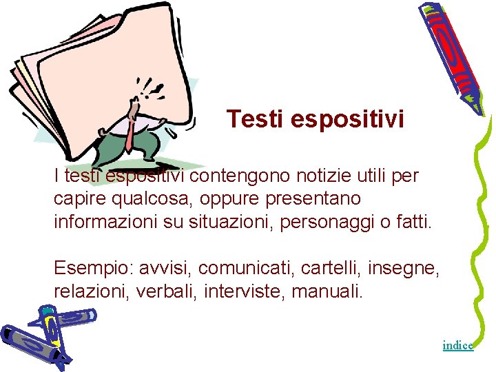 Testi espositivi I testi espositivi contengono notizie utili per capire qualcosa, oppure presentano informazioni