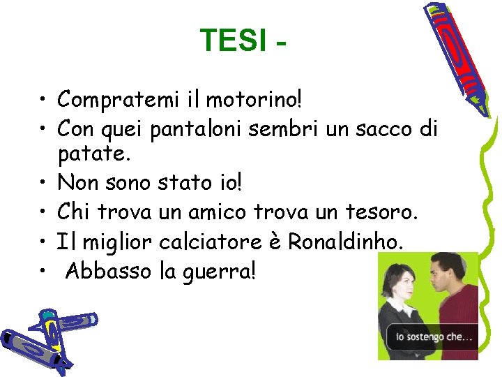 TESI • Compratemi il motorino! • Con quei pantaloni sembri un sacco di patate.