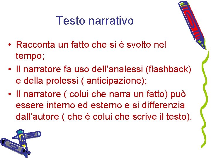 Testo narrativo • Racconta un fatto che si è svolto nel tempo; • Il