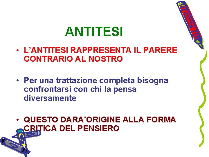 ANTITESI • L’ANTITESI RAPPRESENTA IL PARERE CONTRARIO AL NOSTRO • Per una trattazione completa