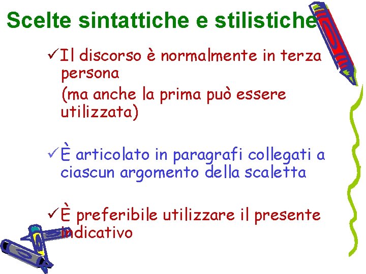 Scelte sintattiche e stilistiche ü Il discorso è normalmente in terza persona (ma anche